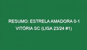 Resumo: Estrela Amadora 0-1 Vitória SC (Liga 23/24 #1)