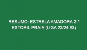 Resumo: Estrela Amadora 2-1 Estoril Praia (Liga 23/24 #3)