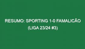 Resumo: Sporting 1-0 Famalicão (Liga 23/24 #3)