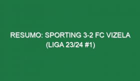 Resumo: Sporting 3-2 FC Vizela (Liga 23/24 #1)