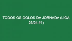 Todos os golos da jornada (Liga 23/24 #1)