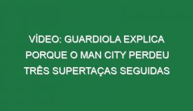 Vídeo: Guardiola explica porque o Man City perdeu três Supertaças seguidas