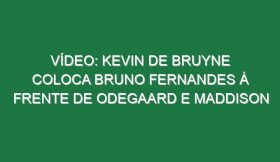 Vídeo: Kevin de Bruyne coloca Bruno Fernandes à frente de Odegaard e Maddison