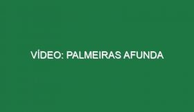 Vídeo: Palmeiras afunda