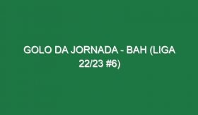 Golo da jornada – Bah (Liga 22/23 #6)