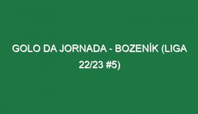 Golo da jornada – Bozeník (Liga 22/23 #5)