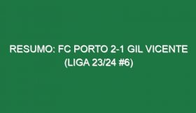 Resumo: FC Porto 2-1 Gil Vicente (Liga 23/24 #6)