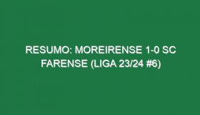 Resumo: Moreirense 1-0 SC Farense (Liga 23/24 #6)