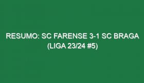 Resumo: SC Farense 3-1 SC Braga (Liga 23/24 #5)