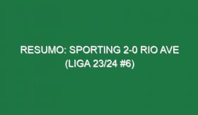 Resumo: Sporting 2-0 Rio Ave (Liga 23/24 #6)