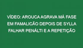 Vídeo: Arouca agrava má fase em Famalicão depois de Sylla falhar penálti e a repetição