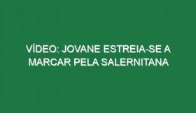 Vídeo: Jovane estreia-se a marcar pela Salernitana