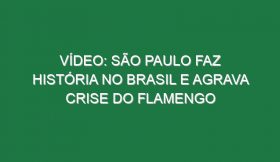 Vídeo: São Paulo faz história no Brasil e agrava crise do Flamengo