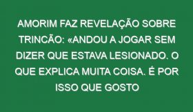 Amorim faz revelação sobre Trincão: «Andou a jogar sem dizer que estava lesionado. O que explica muita coisa. É por isso que gosto tanto dele»