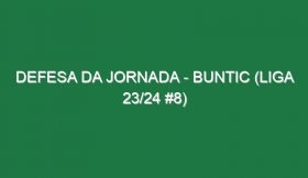 Defesa da jornada – Buntic (Liga 23/24 #8)