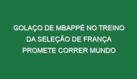 Golaço De Mbappé No Treino Da Seleção De França Promete Correr Mundo