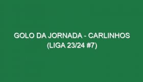 Golo da jornada – Carlinhos (Liga 23/24 #7)