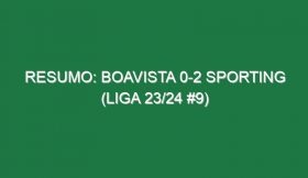 Resumo: Boavista 0-2 Sporting (Liga 23/24 #9)