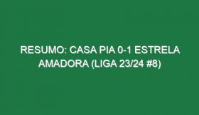 Resumo: Casa Pia 0-1 Estrela Amadora (Liga 23/24 #8)