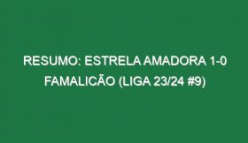 Resumo: Estrela Amadora 1-0 Famalicão (Liga 23/24 #9)