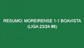 Resumo: Moreirense 1-1 Boavista (Liga 23/24 #8)