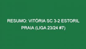 Resumo: Vitória SC 3-2 Estoril Praia (Liga 23/24 #7)