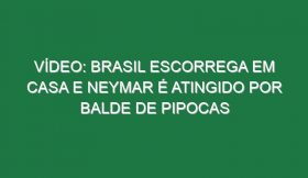 Vídeo: Brasil escorrega em casa e Neymar é atingido por balde de pipocas