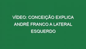 Vídeo: Conceição explica André Franco a lateral esquerdo