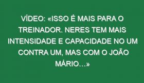 Vídeo: «Isso é mais para o treinador. Neres tem mais intensidade e capacidade no um contra um, mas com o João Mário…»