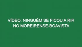 Vídeo: Ninguém se ficou a rir no Moreirense-Boavista