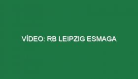 Vídeo: RB Leipzig esmaga