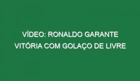 Vídeo: Ronaldo garante vitória com golaço de livre