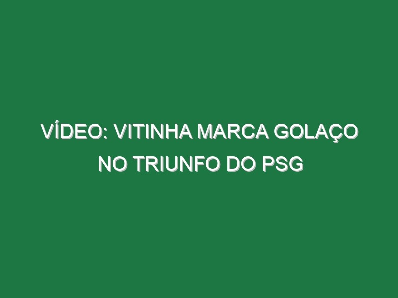 Vídeo: Vitinha marca golaço no triunfo do PSG