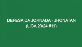 Defesa da jornada – Jhonatan (Liga 23/24 #11)