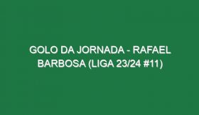 Golo da jornada – Rafael Barbosa (Liga 23/24 #11)