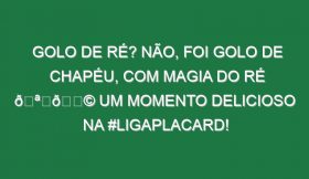 Golo de ré? Não, foi golo de chapéu, com magia do Ré 🪄🎩 Um momento delicioso na #LigaPlacard!