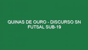 Quinas de Ouro – Discurso SN Futsal Sub-19