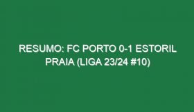 Resumo: FC Porto 0-1 Estoril Praia (Liga 23/24 #10)