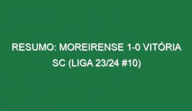 Resumo: Moreirense 1-0 Vitória SC (Liga 23/24 #10)