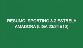 Resumo: Sporting 3-2 Estrela Amadora (Liga 23/24 #10)