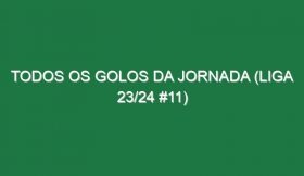 Todos os golos da jornada (Liga 23/24 #11)