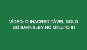 Vídeo: O inacreditável golo do Barnsley no minuto 91