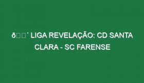 🔴 LIGA REVELAÇÃO: CD SANTA CLARA – SC FARENSE