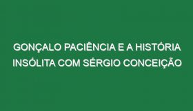 GONÇALO PACIÊNCIA e a história INSÓLITA com Sérgio Conceição