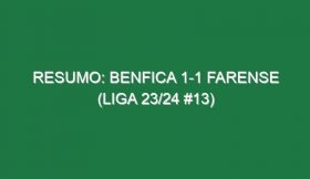 Resumo: Benfica 1-1 Farense (Liga 23/24 #13)