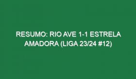 Resumo: Rio Ave 1-1 Estrela Amadora (Liga 23/24 #12)