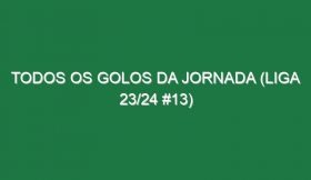 Todos os golos da jornada (Liga 23/24 #13)