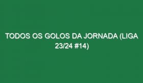 Todos os golos da jornada (Liga 23/24 #14)