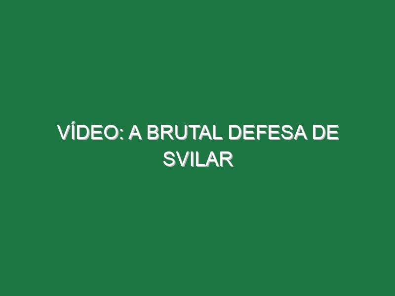 Vídeo: A brutal defesa de Svilar