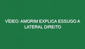 Vídeo: Amorim explica Essugo a lateral direito